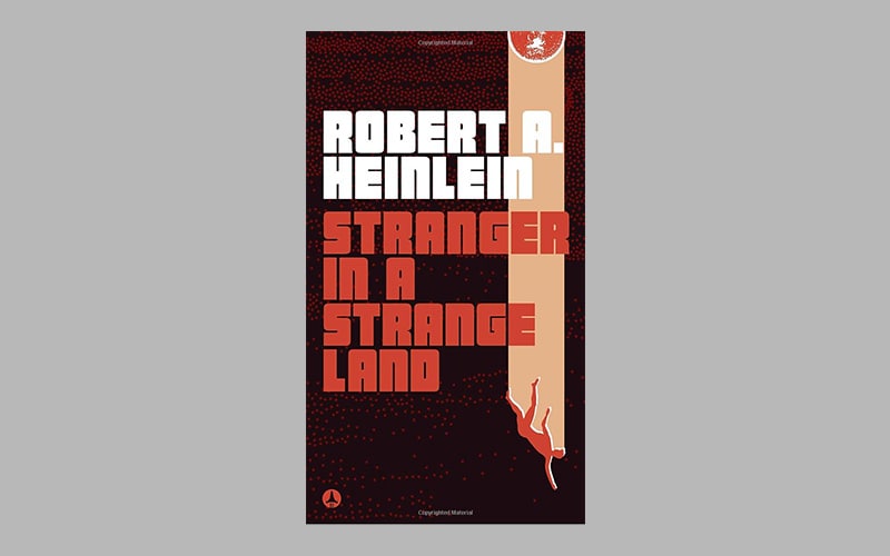 Stranger in a Strange Land by Robert A. Heinlein