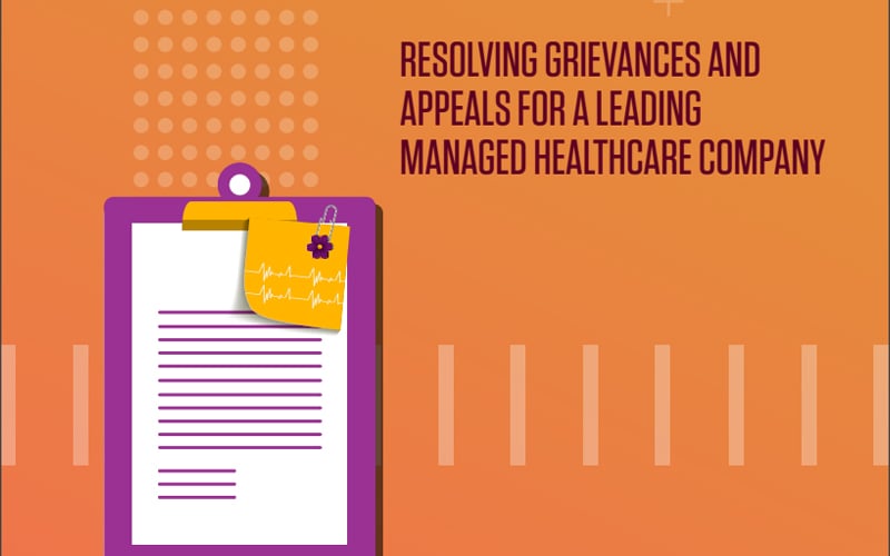 Resolving grievances and appeals for a leading managed healthcare company