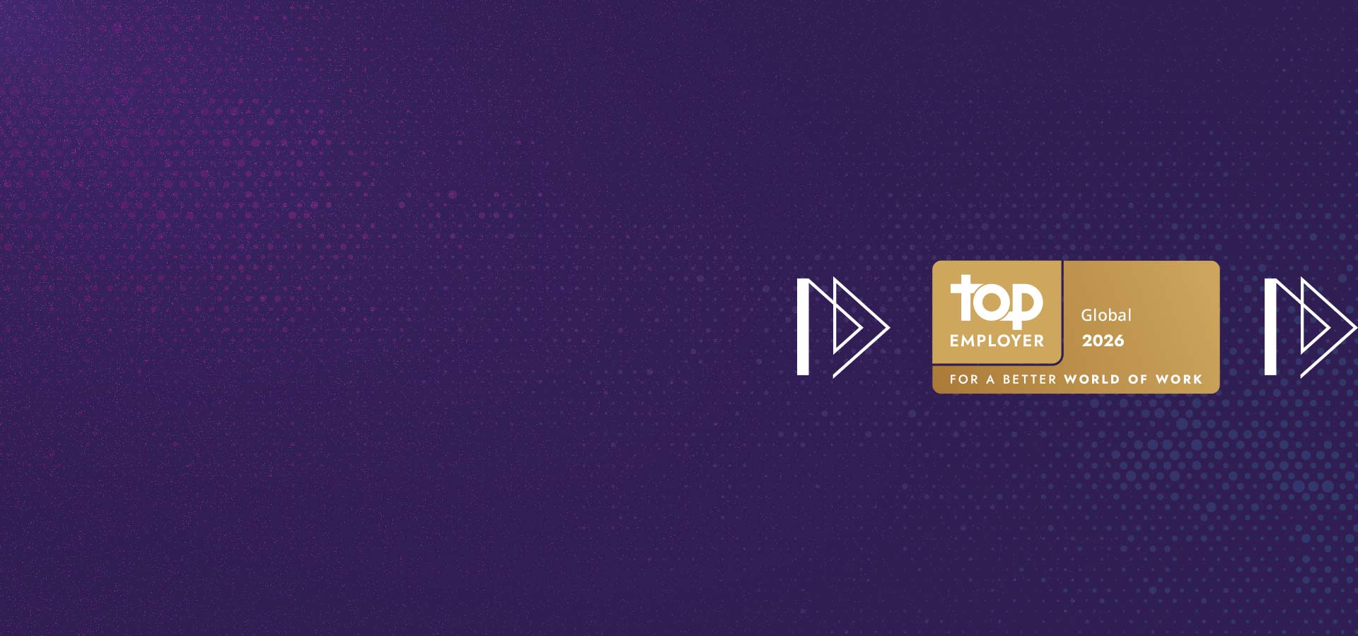 We are a globally certified Top Employer 2026 for the sixth consecutive year.