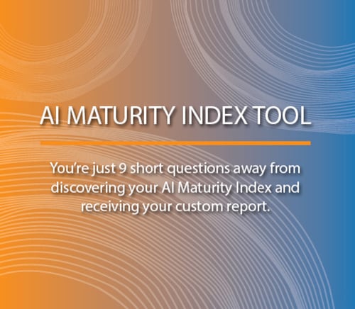 Check your organization’s AI Maturity and get a custom report